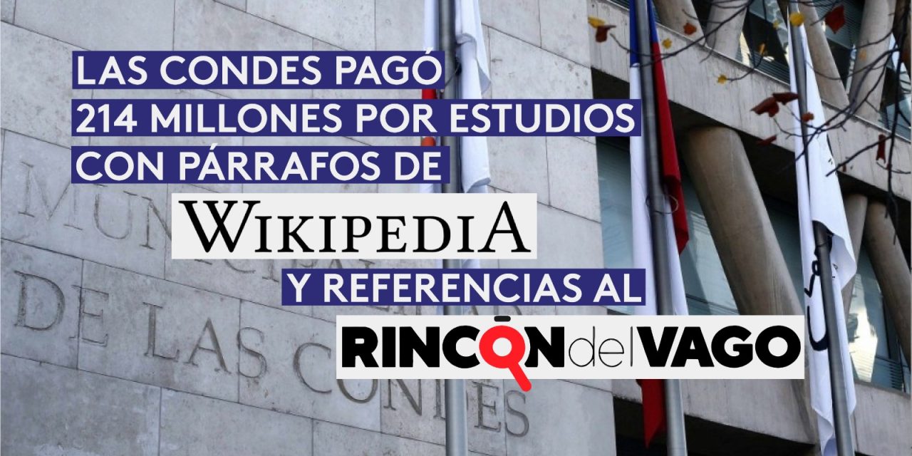 Las Condes pagó $214 millones por informes con párrafos de Wikipedia y referencias al Rincón del Vago